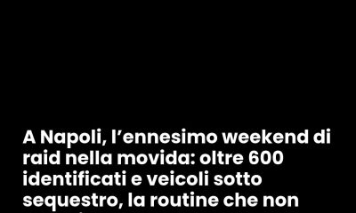 A Napoli, l’ennesimo weekend di raid nella movida: oltre 600 identificati e veicoli sotto sequestro, la routine che non cambia.